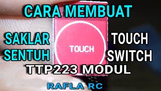 CARA MEMBUAT SAKLAR SENTUH | HOW TO MAKE THE TOUCH SWITCH  USING THE TP223 MODULE