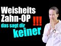 WEISHEITSZAHN-OP: mach das NICHT, sonst kriegst du PROBLEME