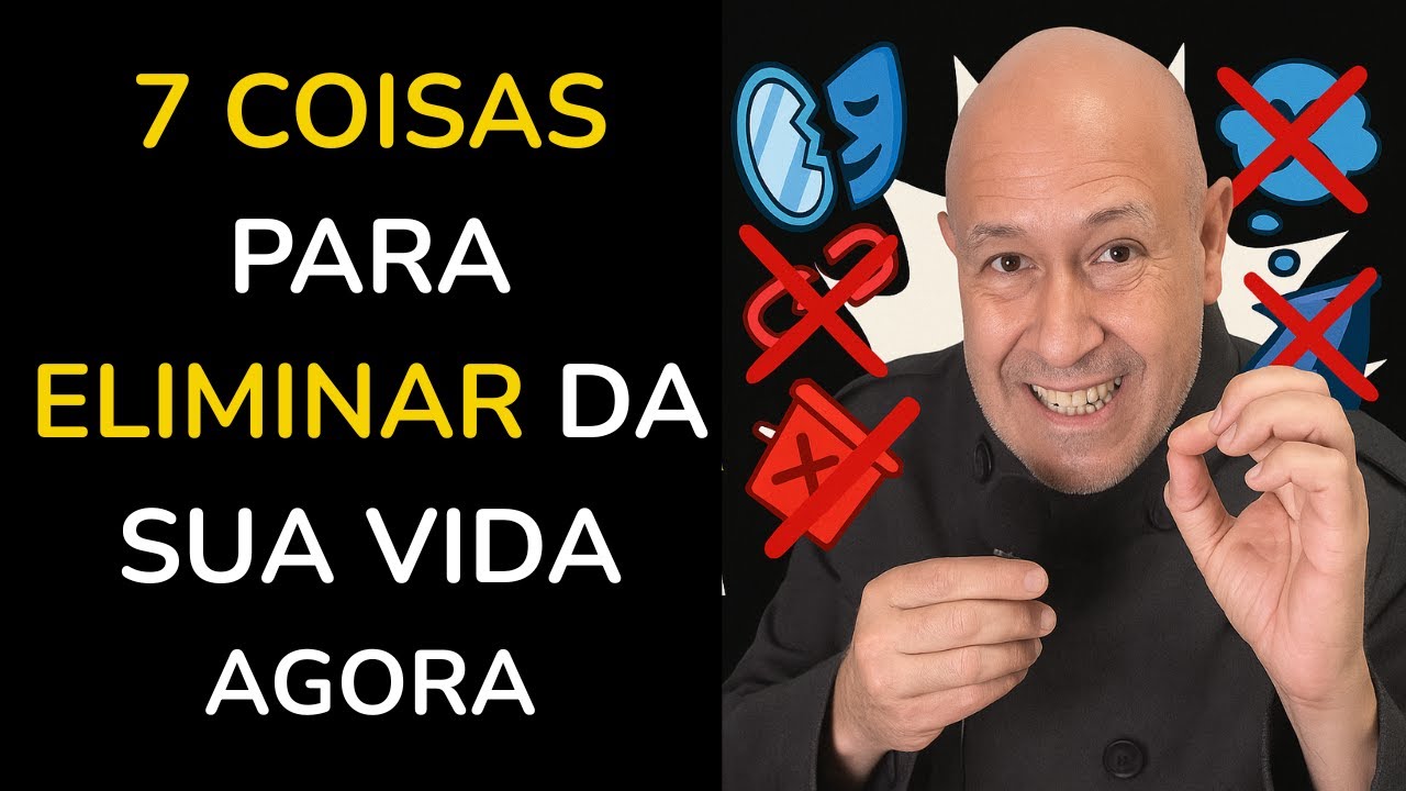 7 coisas que você precisa eliminar da sua vida (Faça em silêncio e ...