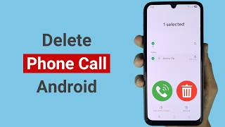 How to Delete Phone Calls onn Android