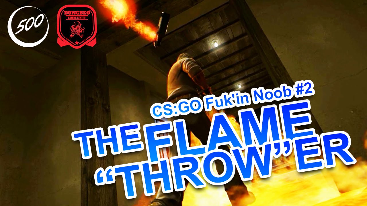 CS:GO Fuk'in Noob #2: The Flame