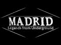 Madrid legends from underground