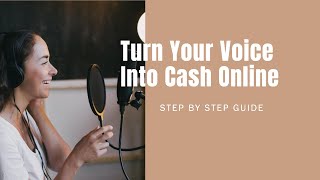How to Turn Your Voice into Cash Online (Step by Step Guide)