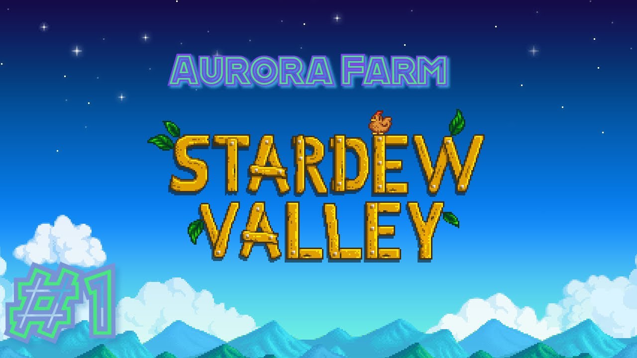 Aurora farm | Stardew valley part 1