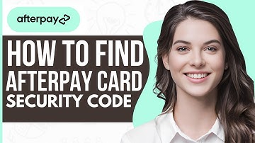 How To Find Afterpay Card Security Code - Full Guide 2023
