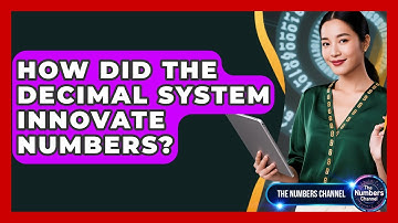 How Did The Decimal System Innovate Numbers? - The Numbers Channel