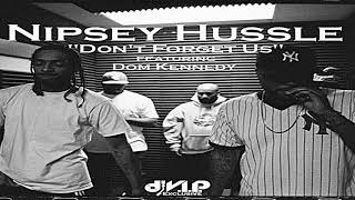 Nipsey Hussle feat. Dom Kennedy - Don't Forget Us (Gogo Remix)