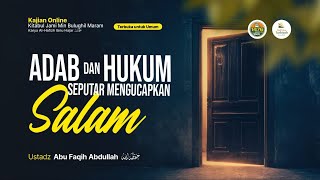 Adab dan Hukum Seputar Mengucapkan Salam - Ustadz Abu Faqih Abdullah حفظه الله