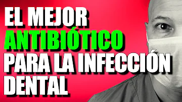 ¿Cuál es el antibiótico más potente para una infección dental?