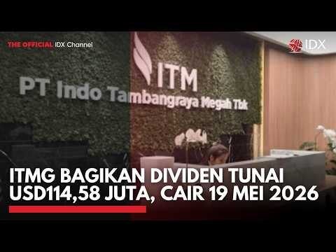 ITMG Bagikan Dividen Tunai USD114,58 Juta, Cair 19 Mei 2026 | 2ND SESSION CLOSING