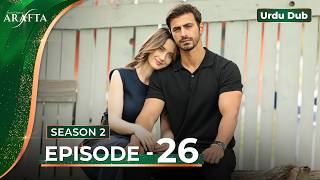 Arafta Season 2 Episode 26 | Arafta Urdu | New Turkish Drama in Urdu 2026 #S2EP26 @Arafta-urdu