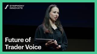 Full Session: The Future of Trader Voice: Assurance, Insights, Mobility | Symphony Innovate 2026