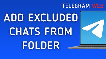 How To Add Excluded Chats From Folder On Telegram Web On PC (New Update)