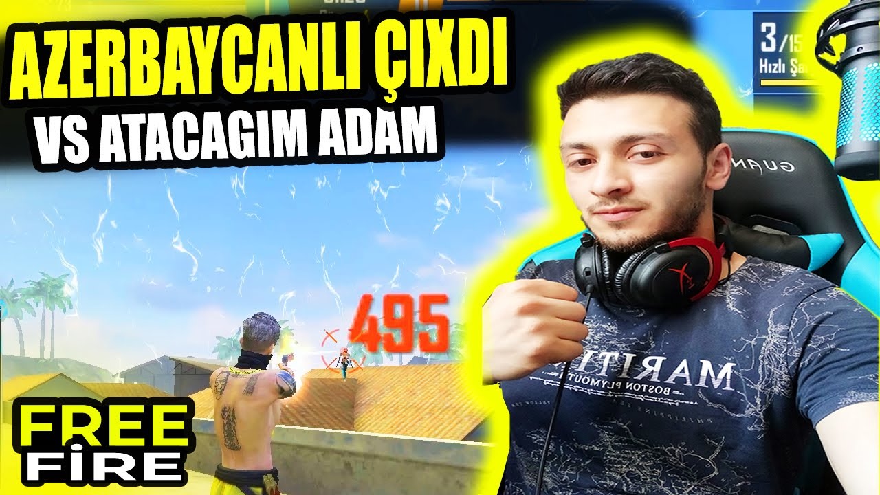VS ATACAĞIM ADAM AZERBAYCANLI ÇIXDI FREE FİRE