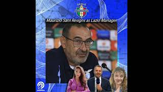 Maurizio Sarri Resigns as Lazio Manager: Our Instant Reactions