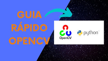 Guia rápido OPENCV + PYTHON