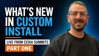 What’s New In Custom Install - Live from Cedia Summits Part One
