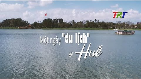 Góc Huế trong tôi (số 269): Một ngày "du lịch" ở Huế