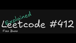 Leetcode #412 Fizz Buzz - Explained