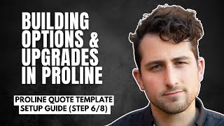 Building Options and Upgrades in ProLine | Step 6 | ProLine Quote Template Setup Guide (8-Step)