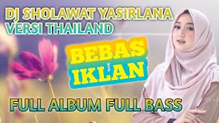 DJ SHOLAWAT YASIRLANA VERSI THAILAND FULL ALBUM FULL BASS