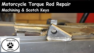 Motorcycle Brake Torque Rod Repair | Machining &amp; Scotch Keys