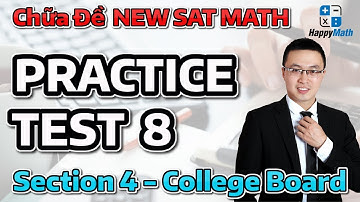 Chữa Đề SAT - Practice Test 8 Section 4 - College Board
