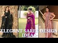 Elegant saree design ideas for wedding....