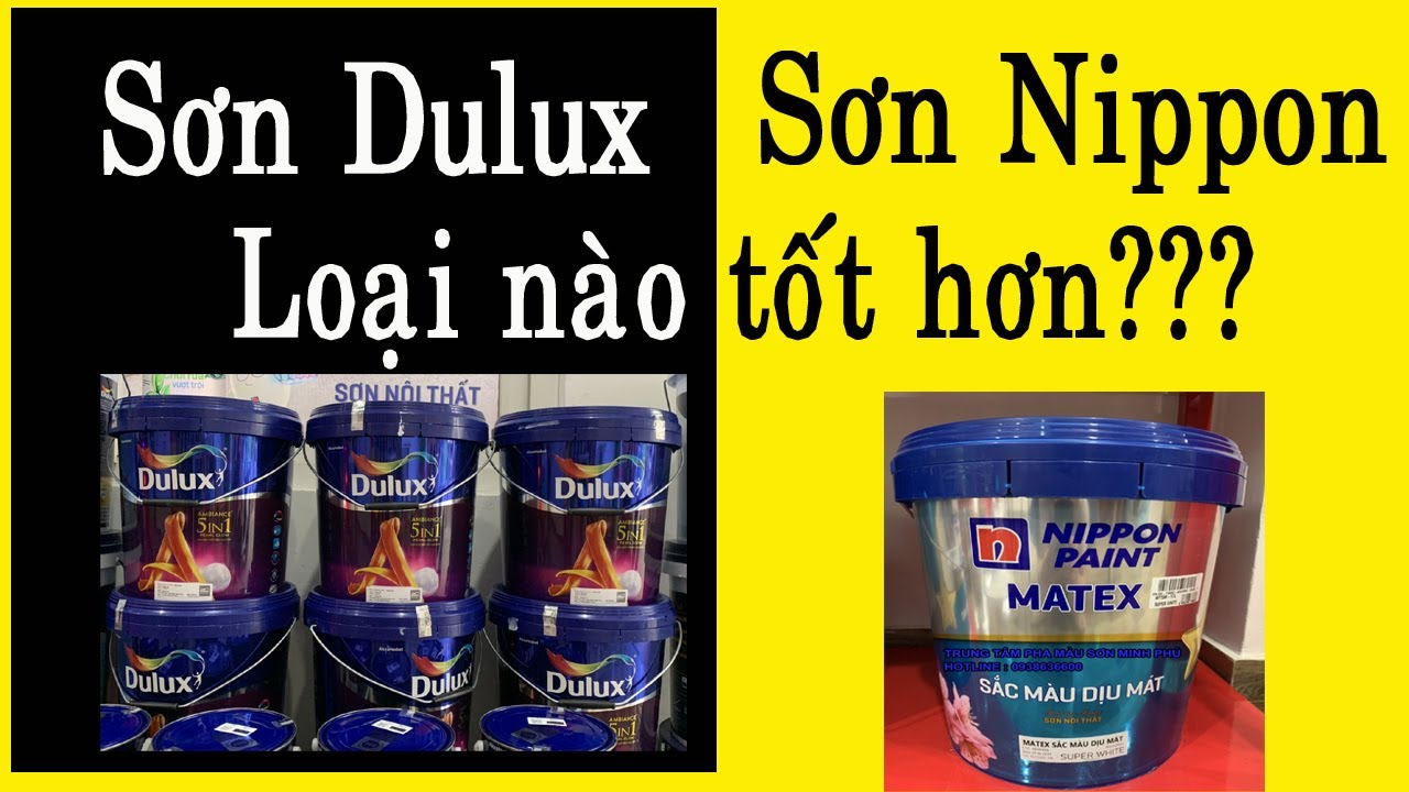 Sơn Dulux Sơn Nippon Loại Nào Tốt Hơn ?? Dulux Paint, Nippon Paint, Which Is Better? Sơn Miền Nam