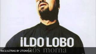 Video thumbnail of "Ildo Lobo Incondicional letra"