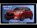 Mazda 3 3rd gen 2013 to 2018  common problems, issues, defects, recalls and complaints