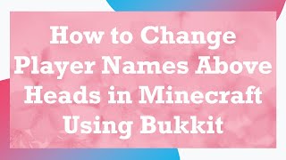 How to Change Player Names Above Heads in Minecraft Using Bukkit