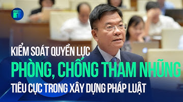 Kiểm soát quyền lực, phòng, chống tham nhũng tiêu cực trong xây dựng pháp luật | VTC1