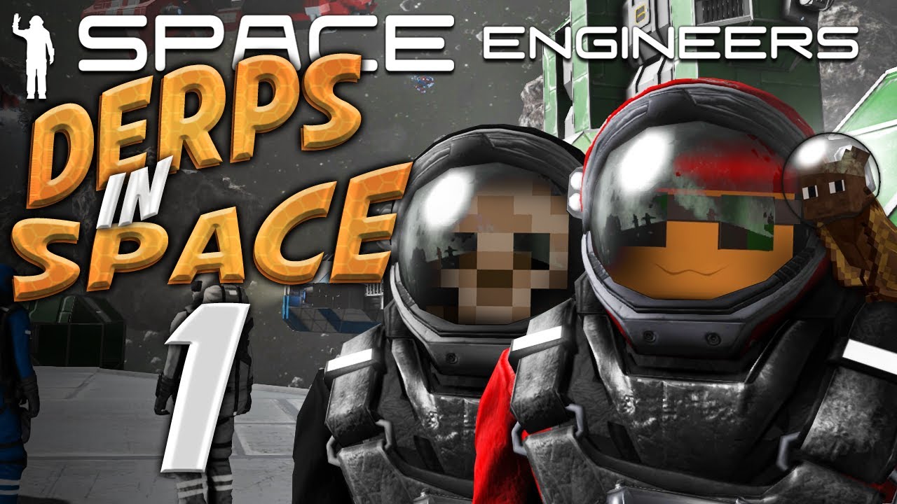 Space Engineers Derps in Space 01 In Space, No One Can Hear You Derp