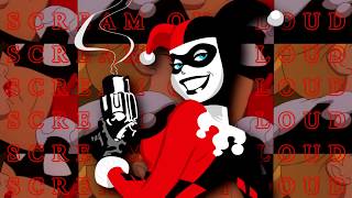 Harley Quinn [Scream Out Loud]