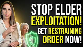 How to Get a Restraining Order Against Someone Exploiting an Elderly Person