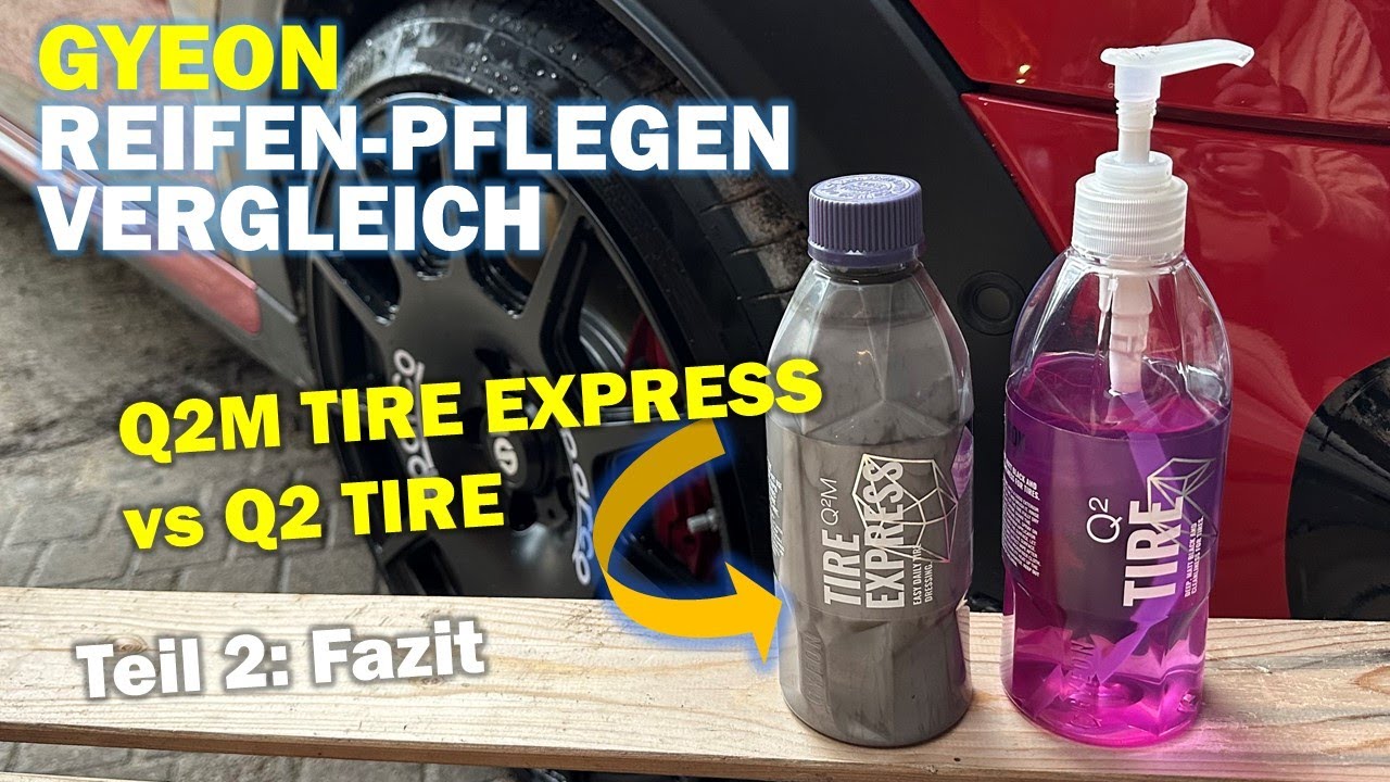 Gyeon Q2 Tire vs Gyeon Q2M Tire Express: Hersteller-internes Duell auf Reifen - Teil 2: Fazit