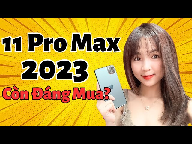 Giá iPhone 11 Pro Max mới nhất! Có nên mua iPhone 11 Pro Max 2024| dReviews