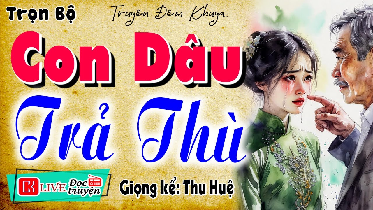 Chuyện đêm khuya có thật việt nam: " NÀNG DÂU BÁO THÙ " Full - 15 Phút nghe 