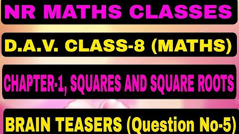 D.A.V. CLASS-8 (MATHS), CHAPTER -1, SQUARES AND SQUARE ROOTS, BRAIN TEASERS, QUESTION NO-5