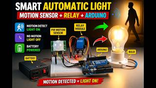 Smart Automatic Light Using Motion Sensor | Arduino PIR Motion Sensor Light | Battery Powered Bulb
