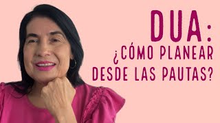 DUA: ¿Cómo planear desde las pautas? | Maribel Paniagua Villarruel