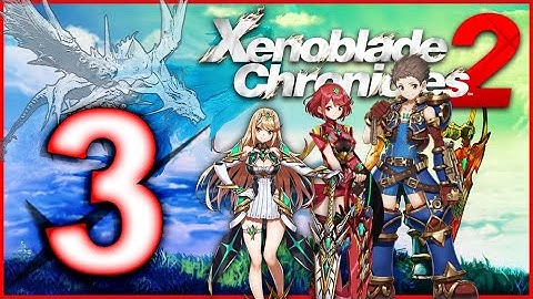 Xenoblade Chronicles 2 Walkthrough Part 3 (Switch) English - No Commentary