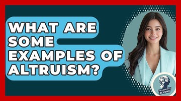 What Are Some Examples Of Altruism? - Philosophy Beyond