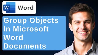 How To Group Objects In Microsoft Word Documents [2026 Guide]