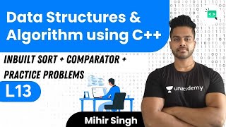 L13 | Data Structures & Algorithm using C++ | Inbuilt Sort + Comparator + Practice Problems | #DSA