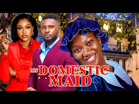MY DOMESTIC MAID(COMPLETE SEASON)CHINENYE NNEBE/MAURICE SAM/UCHE MONTANA 2024 NIGERIAN MOVIE