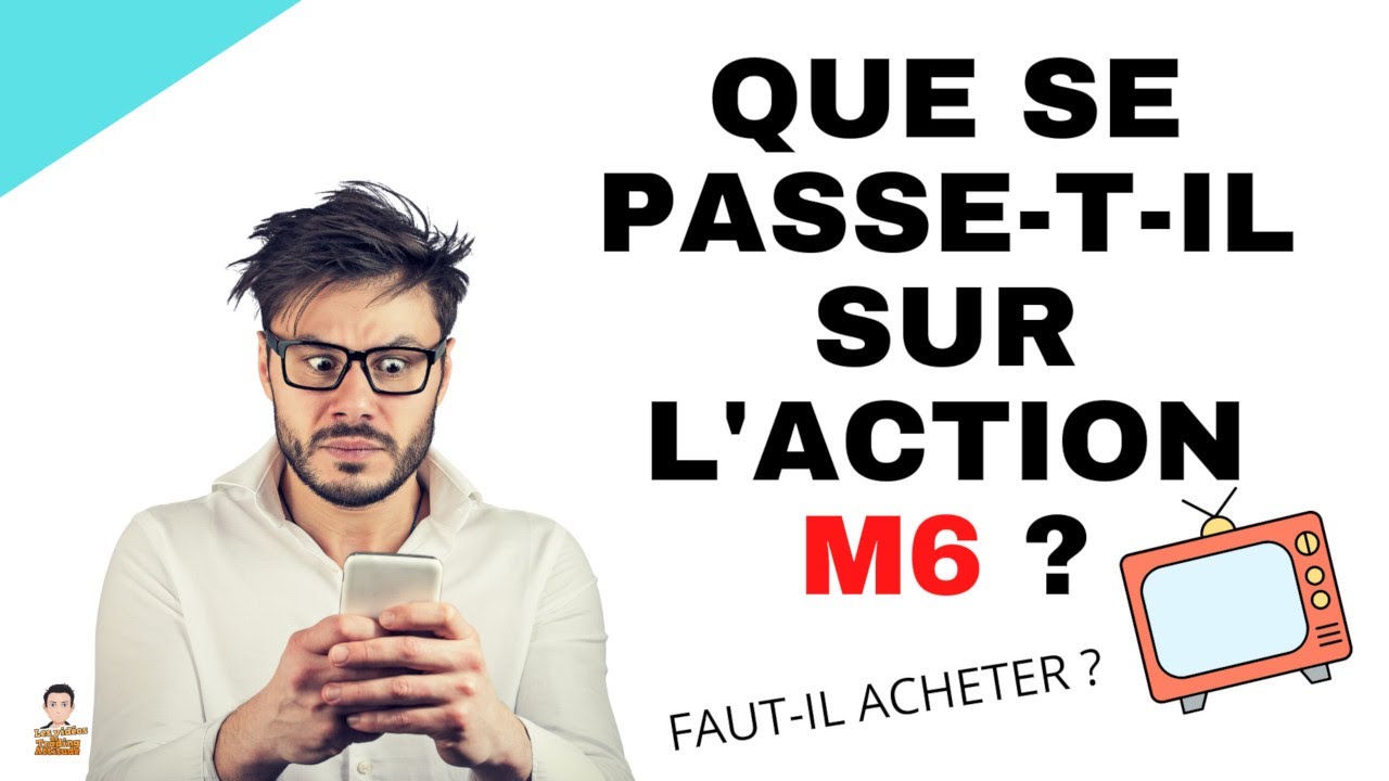 📺 Que se passe t il sur l'action M6 🎵 - faut il acheter l'action M6