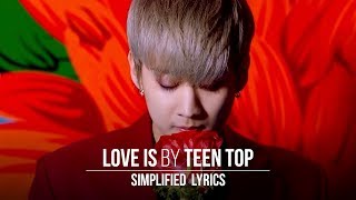 TEEN TOP - Love is (Simplified Lyrics)
