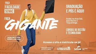 Faça GIGANTE! Faça Faculdade Senac!